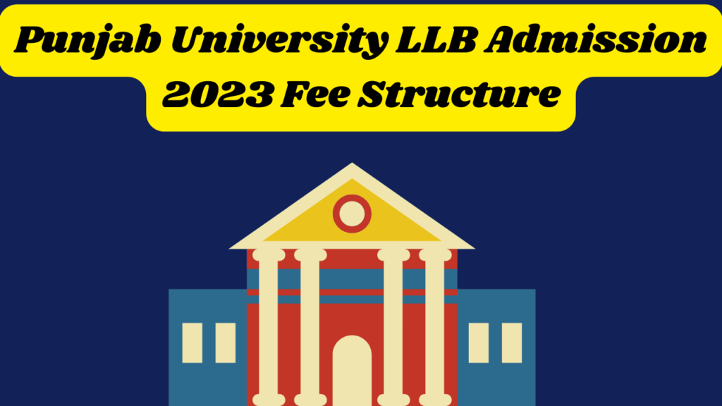 Punjab University LLB Admission 2023 Fee Structure, Merit Lists, University Rank