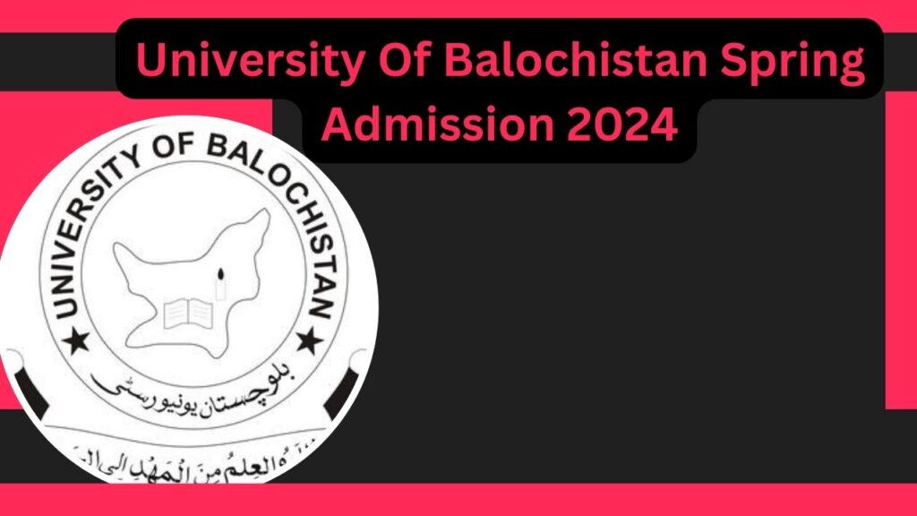 University of Balochistan Spring Admission 2024