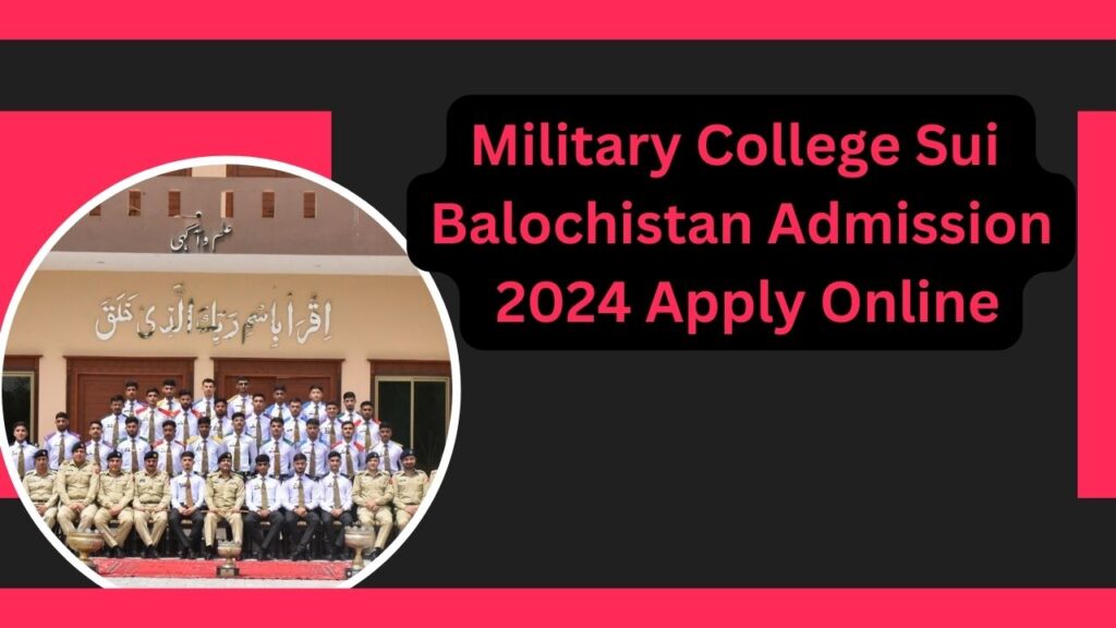 Military College Sui Balochistan Admission 2024 