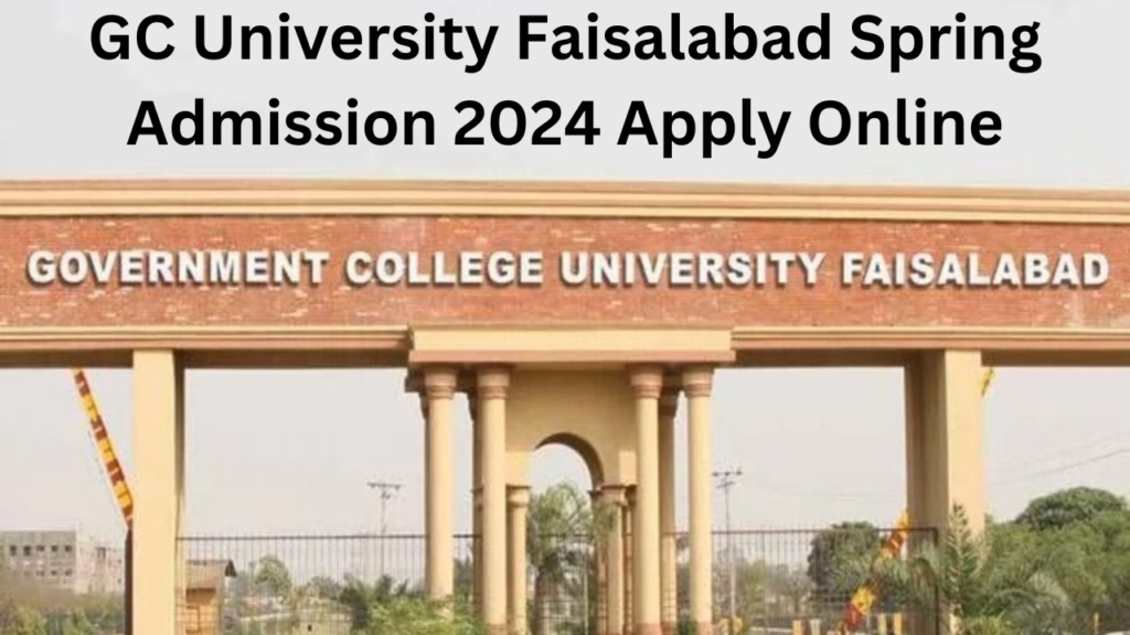 GC University Faisalabad Spring Admission 2024