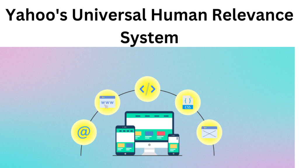 Unlocking the Power of Yahoo's Universal Human Relevance System