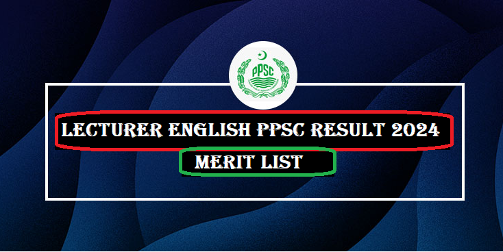 Lecturer English PPSC Result 2024 Merit List