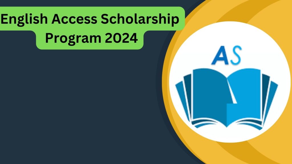 English Access Scholarship Program 2024 Application Form