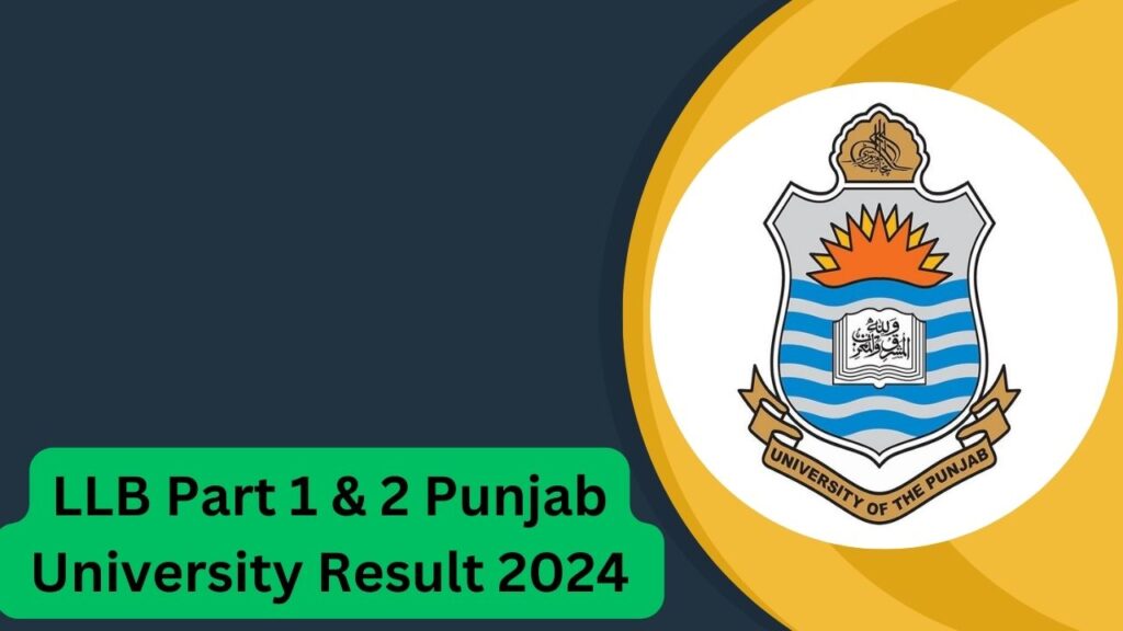 LLB Part 1 & 2 Punjab University Result 2024 