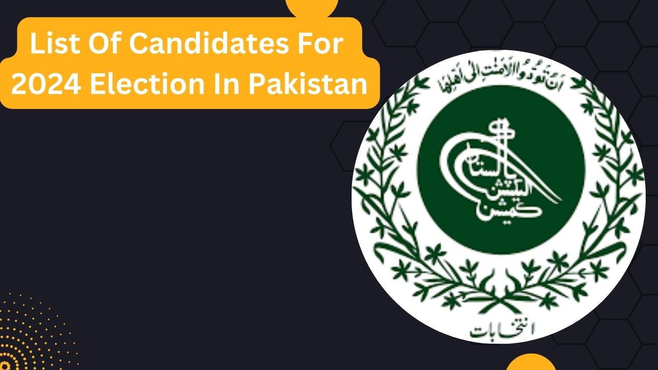 List Of Candidates For 2024 Election In Pakistan